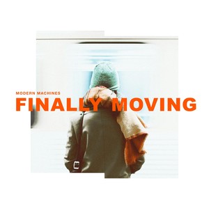 Modern Machines《Finally Moving》[MP3_LRC]