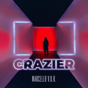 Marcello V.O.R.《Crazier》[MP3_LRC]