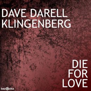 Dave Darell&Klingenberg《Die For Love(Original Mix)》[MP3_LRC]