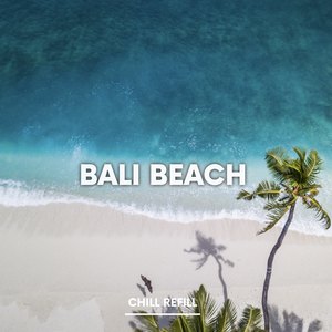 Chill Refill《Bali Beach》[MP3_LRC]