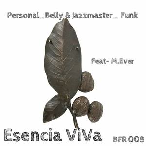 Personal_belly&Jazzmaster_Funk《Esencia viva(Original Mix)》[MP3_LRC]