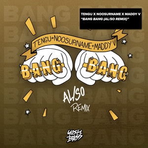 AL/SO&Tengu&NooSurname&Maddy V - Bang Bang