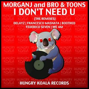 Bro & Toons&Morganj《I Don't Need U(Federico Seven Remix)》[MP3_LRC]