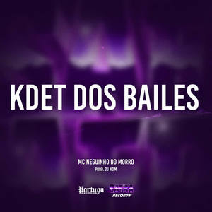 Mc Neguinho do Morro&DJ NDM《Kdet Dos Bailes(Explicit)》[MP3_LRC]