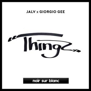 Giorgio Gee&JALV《Thingz》[MP3_LRC]