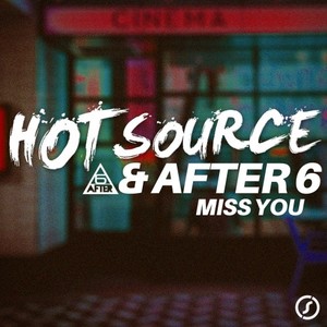 Hot Source&After 6《Miss You(Radio Edit)》[MP3_LRC]