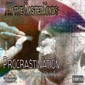 AK 'the MasterMinds´&Young Quicks《Procrastination (feat. Young Quicks)(Explicit)》[MP3_LRC]