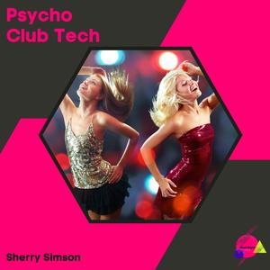 Sherry Simson《Psycho Club Tech(Original Mix)》[MP3_LRC]