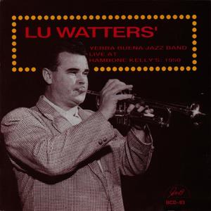 Lu Watters' Yerba Buena Jazz Band&Lu Watters《How Come You Do Me Like You Do?(Live)》[MP3_LRC]