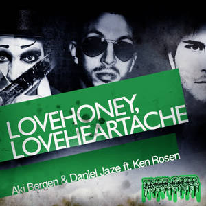 Aki Bergen&Daniel Jaze&Ken Rosen《Love Honey Love Heartache(Original Mix)》[MP3_LRC]