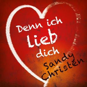 Sandy Christen - Denn ich lieb dich