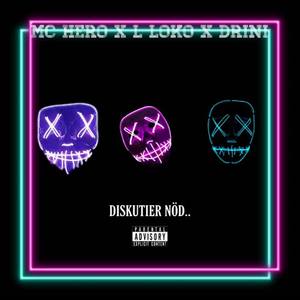 Mc Hero&L Loko&Drini《Diskutier nöd(Explicit)》[MP3_LRC]