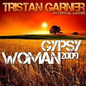 Tristan Garner&Crystal Waters《Gypsy Woman 2009(Original Mix)》[MP3_LRC]