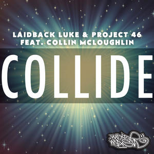 Laidback Luke&Project 46&Collin McLoughlin《Collide(Original Mix)》[MP3_LRC]