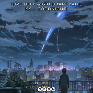 Dive Deep&GiddiBangBang《Goodnight(Cody Nu Skool Remix)》[MP3_LRC]