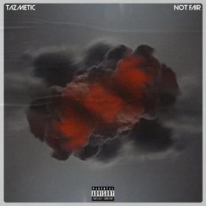 Tazmetic - Not Fair
