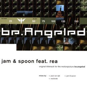 Jam And Spoon&Rea《Be.Angeled(Tribute To Mark Spoon Mix / Loveparade 2006)》[MP3_LRC]