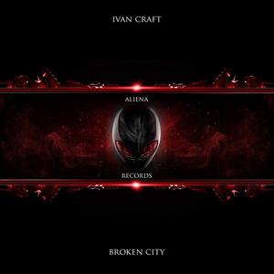 Ivan Craft《Broken City(Original Mix)》[MP3_LRC]