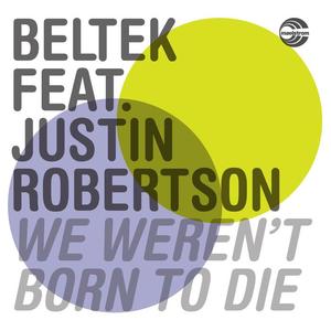 Beltek&JUSTIN ROBERTSON《We Werent Born To Die(Instrumental Mix)》[MP3_LRC]