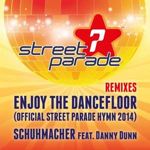 Schuhmacher&Danny Dunn《Enjoy the Dancefloor(Official Street Parade Hymn 2014)(David May & Mr.Da-Nos Remix)》[MP3_LRC]