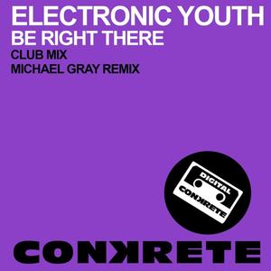 Electronic Youth《Be Right There(Michael Gray Remix)》[MP3_LRC]