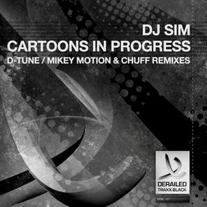 DJ Sim《Cartoons in Progress(Mikey Motion & Chuff Remix)》[MP3_LRC]