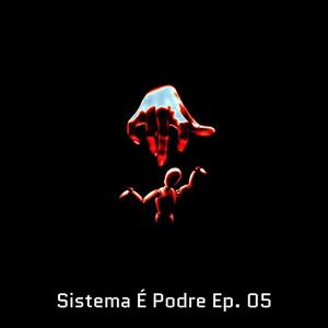 Dark&Lisboa&IDK&Sujeitozn&2T&Emicithug&Misharia&Dado&Piores Seres da Era&BILL&lincoln《Sistema É Podre, Ep. 5(Explicit)》[MP3_LRC]