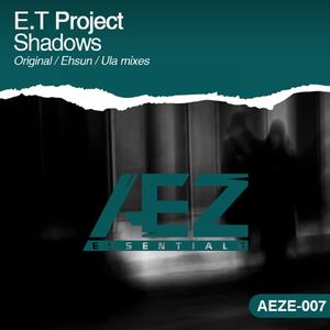 E.T Project《Shadows(Original Mix)》[MP3_LRC]