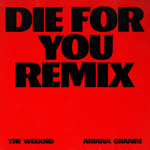 The Weeknd&Ariana Grande《Die For You(Remix)》[MP3_LRC]