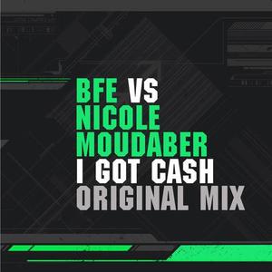 Nicole Moudaber&BFE《I Got Cash(Original Mix)》[MP3_LRC]