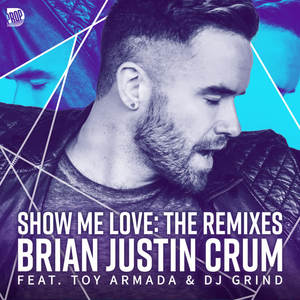 Brian Justin Crum&Toy Armada&DJ Grind&Lucius Lowe《Show Me Love(Lucius Lowe Garage Mix)》[MP3_LRC]