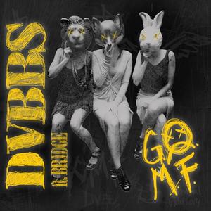 DVBBS&BRIDGE《GOMF》[MP3_LRC]