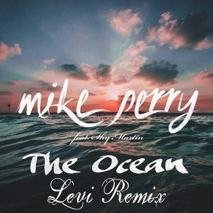 Levi&Mike Perry&Shy Martin《The Ocean(Levi Remix)》[MP3_LRC]