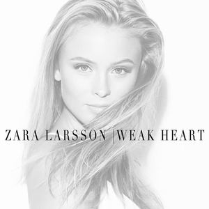 Zara Larsson《Weak Heart》[MP3_LRC]