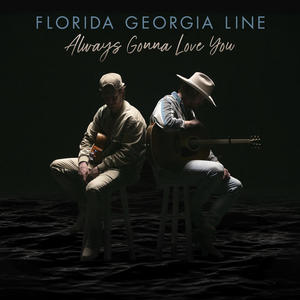 Florida Georgia Line《Always Gonna Love You(Radio Version)》[MP3_LRC]