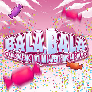 Mad Dogz&MC Fioti&Mila&Mc Anonimo《Bala Bala(feat. MC Anônimo)》[MP3_LRC]