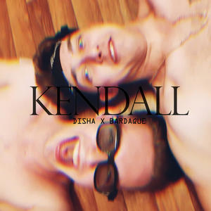 Disha&Bardaque《Kendall(Explicit)》[MP3_LRC]