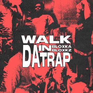 Bloxka&1Bloxkz - Walk in da Trap (feat. 1Bloxkz)