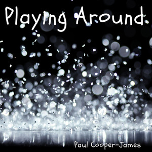 Paul Allan Cooper-James&Paul Cooper-James《Playing Around》[MP3_LRC]