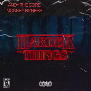 Monkey Bizness&Andy The core《Harder Things(feat. Andy the Core)》[MP3_LRC]