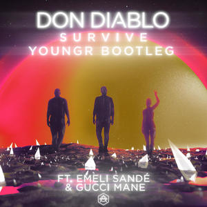 Don Diablo&Emeli Sandé&Gucci Mane《Survive(Youngr Bootleg|Explicit)》[MP3_LRC]