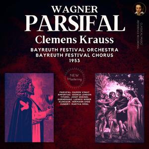 Clemens Krauss&Bayreuth Festival Orchestra&Bayreuth Festival Chorus《Wein Und Brot Des Letzten Mahles - Parsifal, WWV 111 - Richard Wagner(Remastered 2021)》[MP3_LRC]