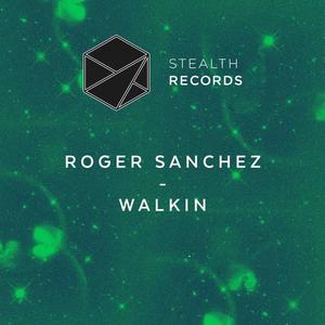 Roger Sanchez《Walkin(S-Man Extended Mix)》[MP3_LRC]