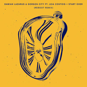 Damian Lazarus&Gorgon City&Leia Contois&Reboot《Start Over(Reboot Remix)》[MP3_LRC]