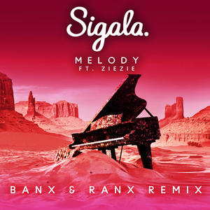 Sigala&ZieZie&Banx And Ranx《Melody(Banx & Ranx Remix)》[MP3_LRC]