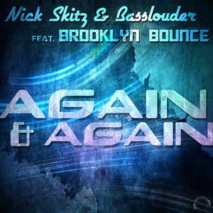 Nick Skitz&Basslouder&Brooklyn Bounce《Again & Again(Radio Edit)》[MP3_LRC]