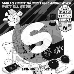 MAKJ&Timmy Trumpet&Andrew W.K.《Party Till We Die (feat. Andrew W.K.)》[MP3_LRC]