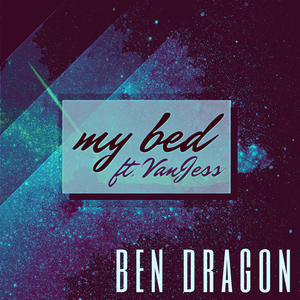 Ben Dragon&VanJess《My Bed(feat. Vanjess)(Radio Edit)》[MP3_LRC]