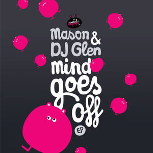 Mason&DJ Glen《Mind Goes Off(Original Mix)》[MP3_LRC]