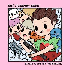 tofû&blckbrn&KRIKIT&Braden Chan&Sam Joshua Blackburn&Kate Brady - Closer To The Sun